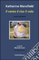 Il vento il riso il volo. Ediz. italiana e inglese