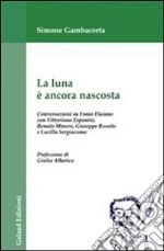 La luna è ancora nascosta. Conversazioni su Ennio Flaiano