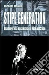 Stipe generation. Una biografia accelerata di Michael Stipe libro