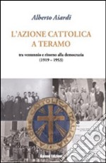 L'Azione Cattolica a Teramo. Tra ventennio e ritorno alla democrazia