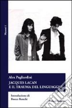 Jascques Lacan e il trauma del linguaggio libro