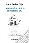 L'amico dice di non conoscerlo più libro di Serbedzija Rade