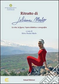 Ritratto di Liliana Merlo. La vita, la figura, l'opera didattica e coreografica libro