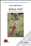 Africa vivi! Taccuini di un reporter libro di Piccioli G. Luigi