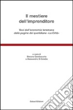 Il mestiere dell'imprenditore. Voci dell'economia teramana dalle pagine del quotidiano «La città»