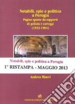 Notabili, spie e politica a Perugia. Pagine sparse da rapporti di polizia e carteggi (1923-1984) libro