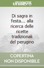 Di sagra in festa... alla ricerca delle ricette tradizionali del perugino libro