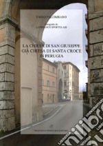 La chiesa di San Giuseppe già chiesa di Santa Croce di Perugia libro