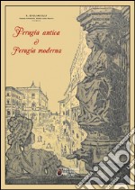 Perugia antica e Perugia moderna libro