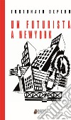 Un futurista a New York libro di Depero Fortunato