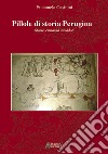 Pillole di storia perugina. Storie curiosità aneddoti libro di Casinini Emanuela