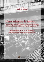 Caro ministro le scrivo... Le carte riservate di prefetture e questure di Perugia e Terni sull'attività politica in Umbria negli anni '70. Appendice al 1° e 2° volume. Relazioni prefettizie periodiche di Perugia e Terni libro