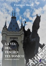 La via del tesoro teutonico libro