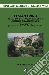 La via Flaminia. Romanità e Medioevo tra borghi, castelli e siti archeologici. Primo tratto (Flaminia vetus: da Otricoli ad Acquasparta) libro