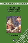 Il cammino di san Francesco da Assisi a La Verna libro
