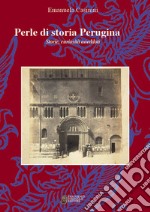 Perle di storia Perugina. Storie, curiosità aneddoti