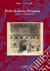 Perle di storia Perugina. Storie, curiosità aneddoti libro di Casinini Emanuela