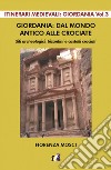 Giordania: dal mondo antico alle crociate. Siti archeologici, bizantini e castelli crociati libro