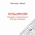 Galahad. Viaggio misterioso tra gli arcani libro