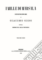 I mille di Marsala. Scene rivoluzionarie libro