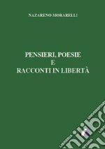 Pensieri, poesie e racconti in libertà