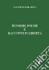 Pensieri, poesie e racconti in libertà libro di Morarelli Nazareno