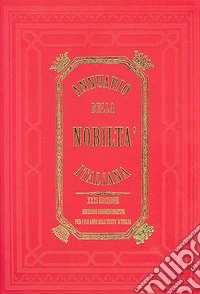 Annuario della nobiltà italiana. Nuova serie. Ediz. commemorativa per i 150 anni dell'unità d'Italia. Vol. 1 libro