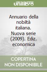 Annuario della nobiltà italiana. Nuova serie (2009). Ediz. economica (3) libro