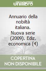 Annuario della nobiltà italiana. Nuova serie (2009). Ediz. economica (4) libro