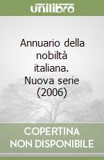 Annuario della nobiltà italiana. Nuova serie (2006) libro