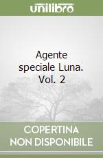 Agente speciale Luna. Vol. 2
