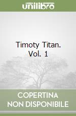 Timoty Titan. Vol. 1 libro