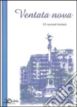 Ventata nova. 15 racconti italiani libro