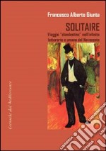 Solitarie. Viaggio «clandestino» nell'infinito letterario e umano del Novecento libro