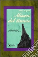 Misure del timore. Antologia poetica dai volumi 1985-2010 libro