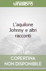 L'aquilone Johnny e altri racconti libro