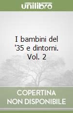 I bambini del '35 e dintorni. Vol. 2 libro