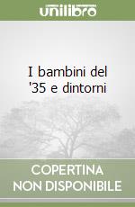 I bambini del '35 e dintorni (3) libro