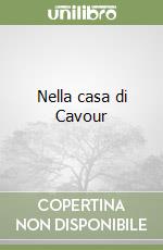 Nella casa di Cavour libro