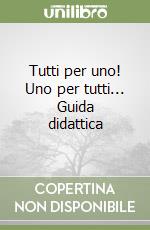 Tutti per uno! Uno per tutti... Guida didattica libro