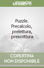 Puzzle. Precalcolo, prelettura, prescrittura