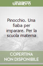 Pinocchio. Una fiaba per imparare. Per la scuola materna libro