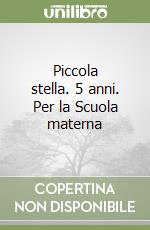 Piccola stella. 5 anni. Per la Scuola materna (3) libro