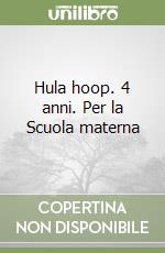 Hula hoop. 4 anni. Per la Scuola materna