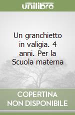 Un granchietto in valigia. 4 anni. Per la Scuola materna libro