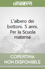 L'albero dei bottoni. 5 anni. Per la Scuola materna libro