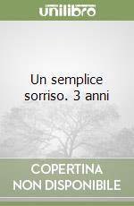 Un semplice sorriso. 3 anni libro