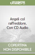 Angeli col raffreddore. Con CD Audio libro