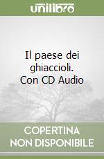 Il paese dei ghiaccioli. Con CD Audio libro