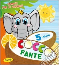 Cocco Fante. 5 anni. Per la Scuola elementare libro
